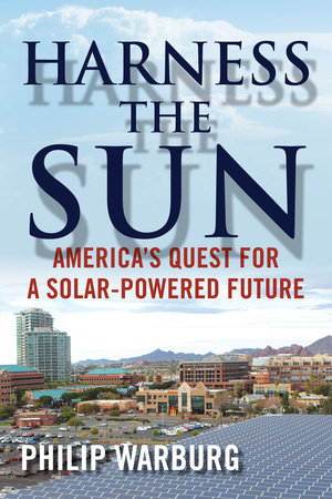 Harness the Sun by Philip Warburg