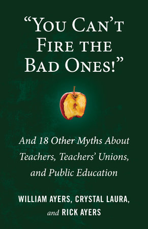 "You Can't Fire the Bad Ones!" by William Ayers, Laura Crystal and Rick Ayers