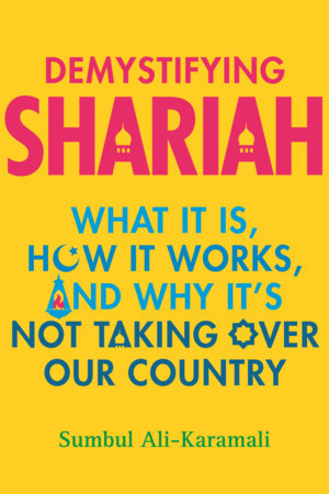 Demystifying Shariah by Sumbul Ali-Karamali