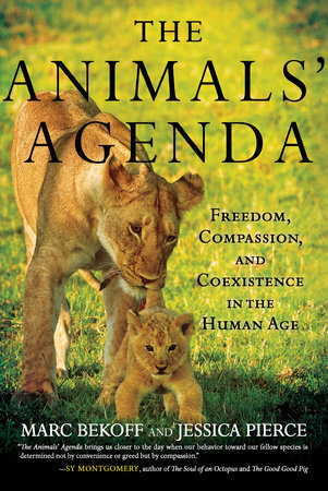 The Animals' Agenda by Marc Bekoff and Jessica Pierce