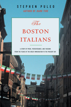 The Boston Italians by Stephen Puleo