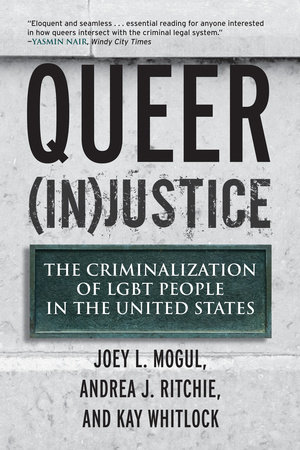 Queer (In)Justice by Joey L. Mogul, Andrea J. Ritchie and Kay Whitlock