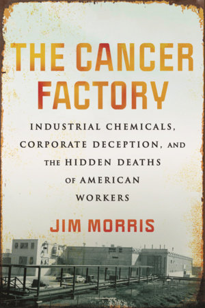 The Cancer Factory by Jim Morris