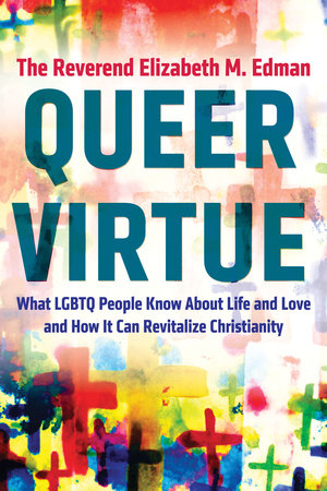 Queer Virtue by The Reverend Elizabeth M. Edman