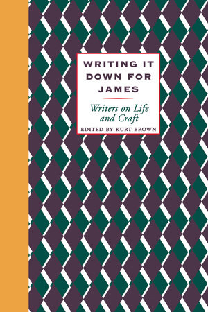 Writing It Down for James by Kurt Brown