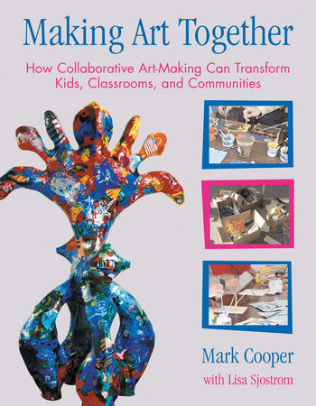 Making Art Together by Mark Cooper and Lisa Sjostrom