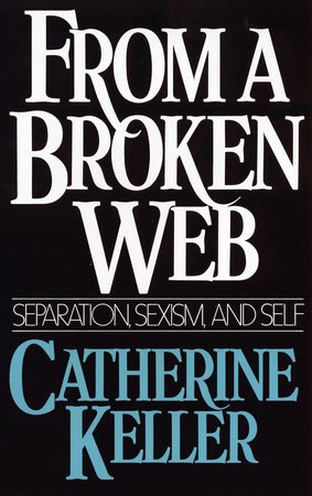 From a Broken Web by Catherine Keller