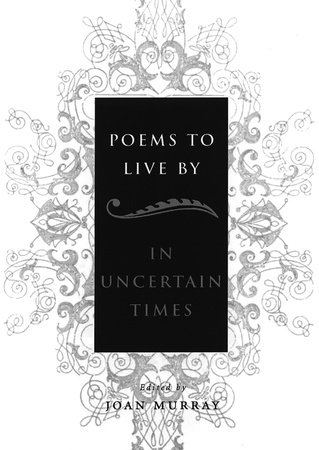 Poems To Live By in Uncertain Times by Joan Murray