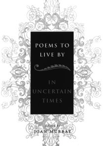 Poems To Live By in Uncertain Times