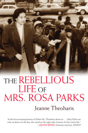 The Rebellious Life of Mrs. Rosa Parks by Jeanne Theoharis