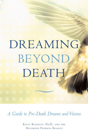 Dreaming Beyond Death by Kelly Bulkeley and Rev. Patricia Bulkley