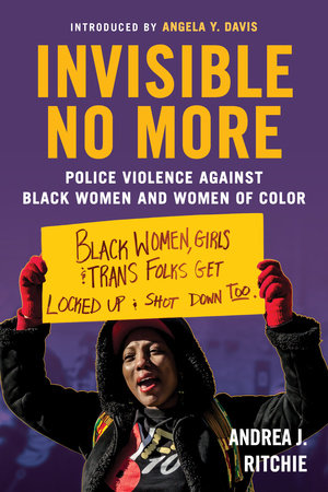 Invisible No More by Andrea J. Ritchie