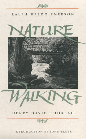 Nature and Walking by Ralph Waldo Emerson and Henry David Thoreau