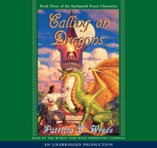 The Enchanted Forest Chronicles Book Three: Calling on Dragons