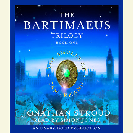 The Bartimaeus Trilogy, Book One: The Amulet of Samarkand by Jonathan Stroud
