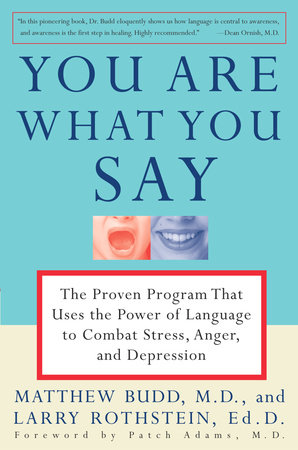 You Are What You Say by Matthew Budd, M.D., Larry Rothstein and Patch Adams, MD