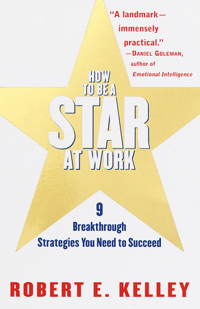 How to Be a Star at Work by Robert E. Kelley