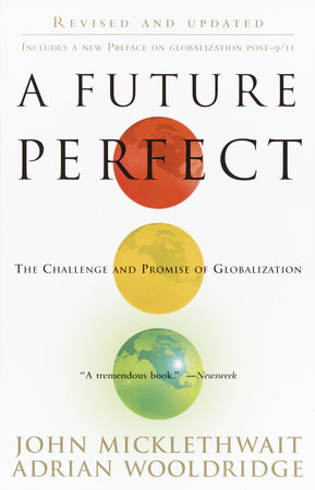 A Future Perfect by John Micklethwait and Adrian Wooldridge