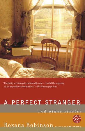 A Perfect Stranger by Roxana Robinson