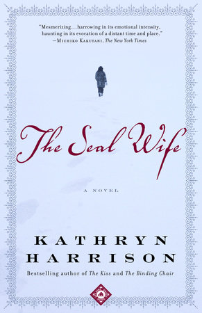 The Seal Wife by Kathryn Harrison