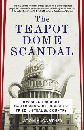 The Teapot Dome Scandal by Laton McCartney