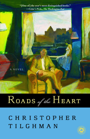 Roads of the Heart by Christopher Tilghman