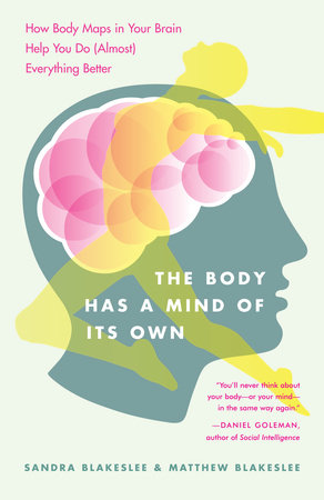 The Body Has a Mind of Its Own by Sandra Blakeslee and Matthew Blakeslee