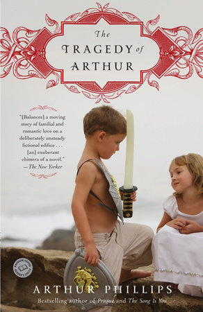 The Tragedy of Arthur by Arthur Phillips