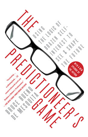 The Predictioneer's Game by Bruce Bueno De Mesquita