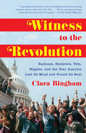 Witness to the Revolution by Clara Bingham