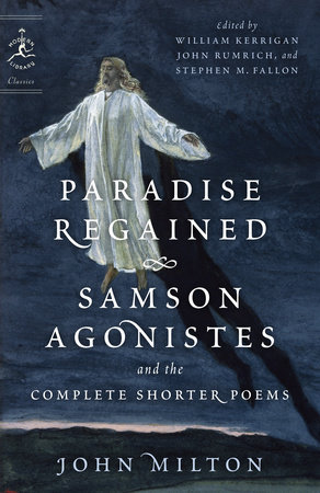 Paradise Regained, Samson Agonistes, and the Complete Shorter Poems by John Milton