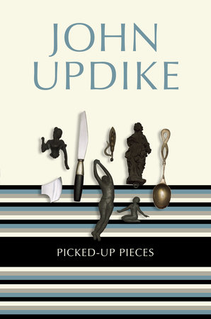Picked-Up Pieces by John Updike