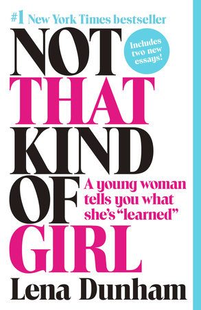 Not That Kind of Girl by Lena Dunham