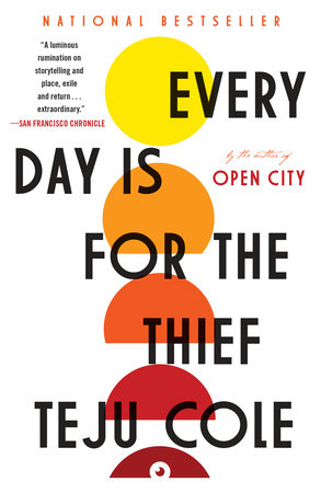 Every Day Is For The Thief By Teju Cole Penguinrandomhouse Com Books