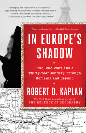 In Europe's Shadow by Robert D. Kaplan