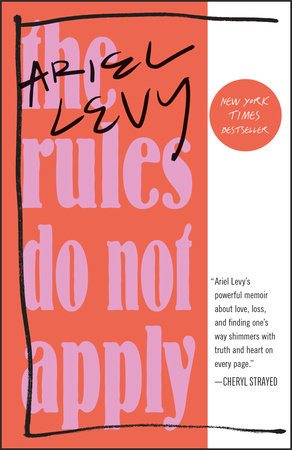 The Rules Do Not Apply by Ariel Levy