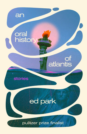 An Oral History of Atlantis by Ed Park