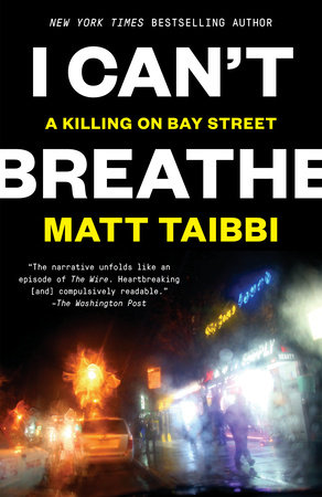 I Can't Breathe by Matt Taibbi