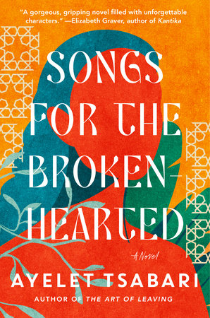Songs for the Brokenhearted by Ayelet Tsabari