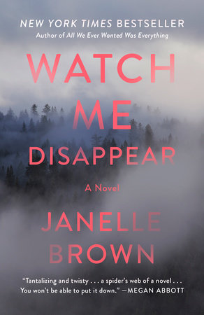 Watch Me Disappear by Janelle Brown