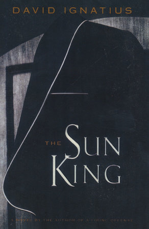 The Sun King by David Ignatius