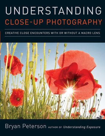 Understanding Close-Up Photography by Bryan Peterson
