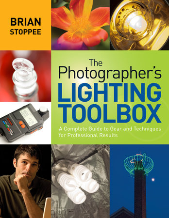 The Photographer's Lighting Toolbox by Brian Stoppee