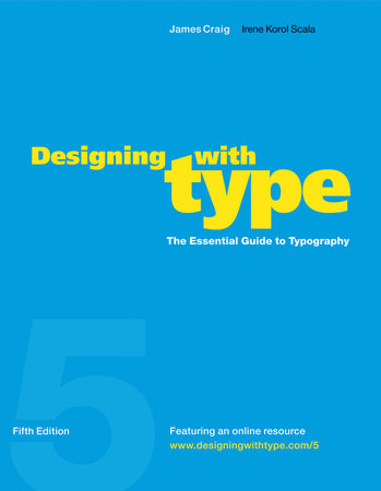 Designing with Type, 5th Edition by James Craig and Irene Korol Scala
