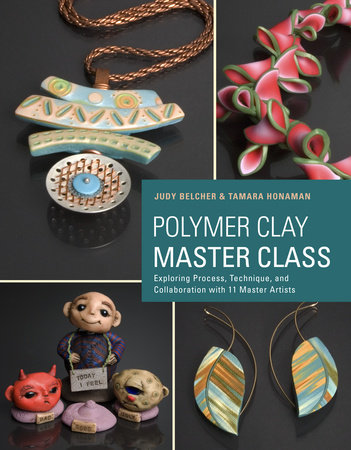 Polymer Clay Master Class by Judy Belcher and Tamara Honaman