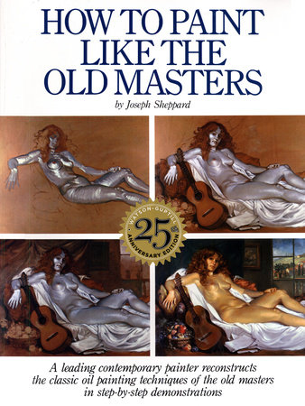 How to Paint Like the Old Masters by Joseph Sheppard
