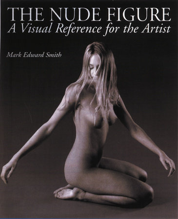 The Nude Figure by Mark Edward Smith