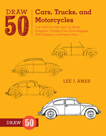 Draw 50 Cars, Trucks, and Motorcycles by Lee J. Ames