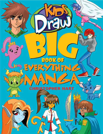 Kids Draw Big Book of Everything Manga by Christopher Hart