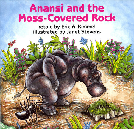 Anansi and the Moss-Covered Rock by by Eric A. Kimmel; illustrated by Janet Stevens